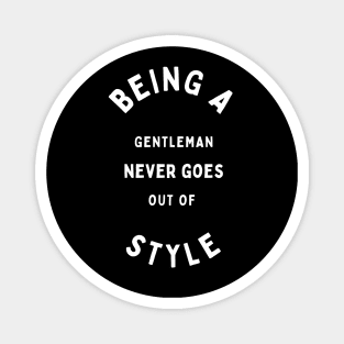 Being a Gentleman Never Goes out of Style Magnet